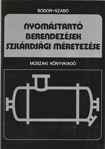 Bodor János - Szabó József - Nyomástartó berendezések szilárdsági méretezése