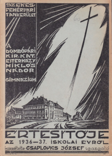 Csaplovics J�zsef - A Domb�v�ri Kir. Kat. Esterh�zy Mikl�s N�dor Gimn�zium XXIV. �rtes�t�je az 1936-37. iskolai �vr�l