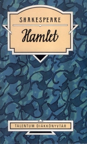 Arany Jnos  William Shakespeare (ford.), Kaiser Lszl (szerk.) - Hamlet (Talentum dikknyvtr)