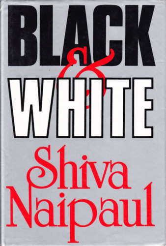 Shiva Naipaul - Blacg and White