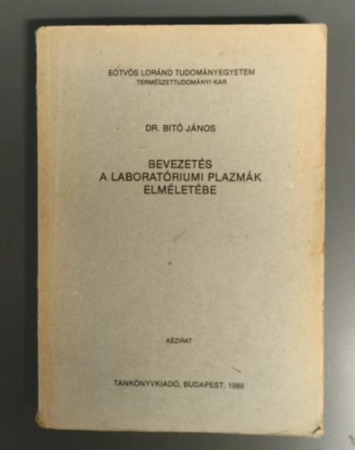 Bit� J�nos - Bevezet�s a laborat�riumi plazm�k elm�let�be