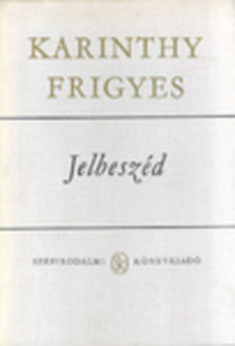 Karinthy Frigyes - Jelbesz�d II.