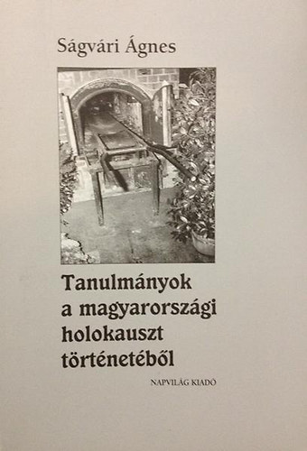 Sgvri gnes - Tanulmnyok a magyarorszgi holokauszt trtnetbl