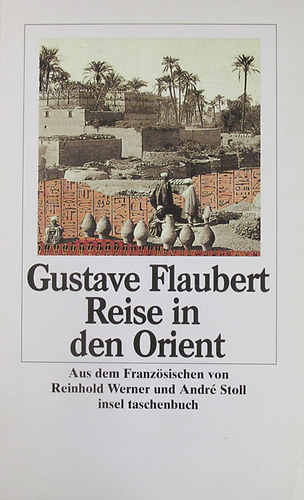 Gustave Flaubert - Reise in den Orient. gypten - Nubien - Palstina - Syrien - Libanon