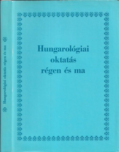 M. Rna Judit  (szerk.) - Hungarolgiai oktats rgen s ma