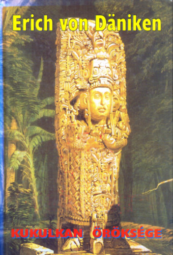 Erich von Däniken - Kukulkan öröksége