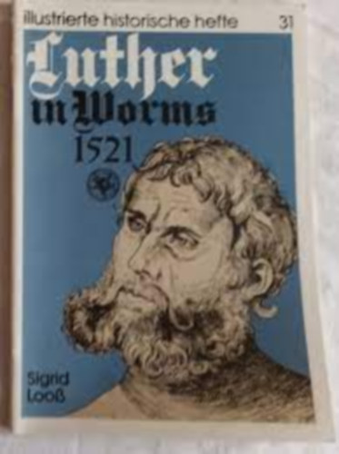 Sigrid Loo� - Luther in Worms 1521 (Illustrierte Historische Hefte 31.)