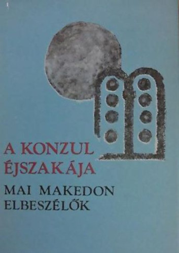 Jovan Boskovszki - Blazse Koneszki - Szimon Drakul - A konzul �jszak�ja MAI MAKEDON ELBESZ�L�K