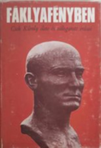 Urbán János (szerk.) - Fáklyafényben (Cseh Károly élete és válogatott írásai)