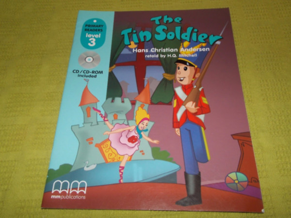 Hans Christian Andersen, Marileni Malkogianni H. Q. Mitchell - The Tin Soldier - Primary Readers level 3 (without CD-ROM)(MM Productions)