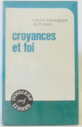 Centre th�ologique de Poitiers - Croyances et foi (Dossiers libres)