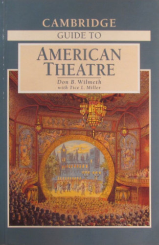 Don B. Wilmeth - Tice L. Miller - Cambridge Guide to American Theatre