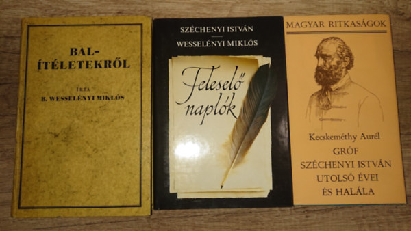 Kecskeméthy Aurél, Gróf Széchenyi István Báró Wesselényi Miklós - 3 könyv Széchenyiről, Wesselényiről: Balítéletekről, Feleselő naplók, Gróf Széchenyi István utolsó évei