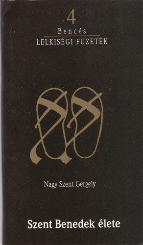Nagy Szent Gergely - Bencés lelkiségi füzetek 4: Szent Benedek élete