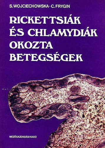 S. Wojciechowska; C. Frygin - Rickettsiák és chlamydiák okozta betegségek