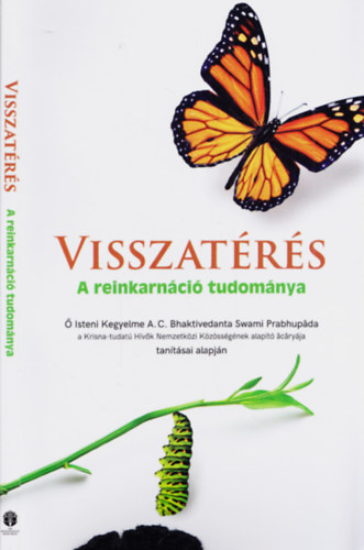 A.C.Bhaktivedanta Swami Prabhupda - Visszatrs - A reinkarnci tudomnya