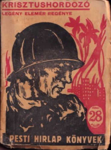 Legény Elemér - Krisztushordozó (Pesti Hírlap könyvek)
