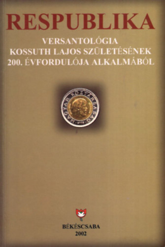 K�szegi Barta K�lm�n - Respublika Versantol�gia Kossuth Lajos sz�let�s�nek 200. �vfordul�ja alkalm�b�l