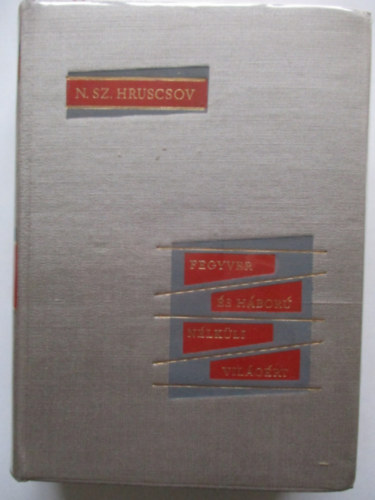 N.Sz. Hruscsov - Fegyver �s h�bor� n�lk�li vil�g�rt