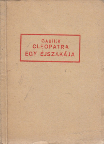 Theophile Gautier - Cleopatra egy jszakja (Babits Mihly fordtsa)