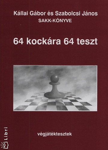 Kllai Gbor; Szabolcsi Jnos - 64 kockra 64 teszt