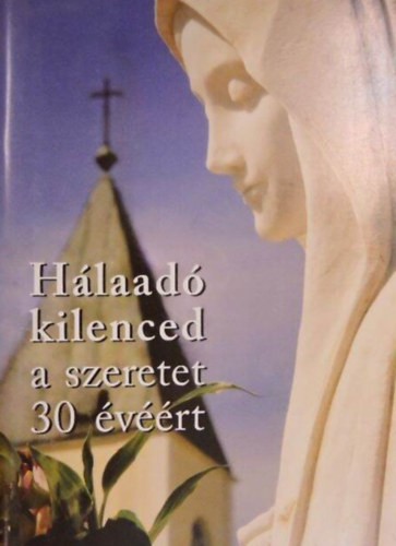H�laad� kilenced a szeretet 30 �v��rt