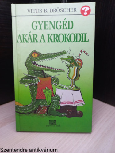 Vitus B. Dr�scher - Gyeng�d ak�r a krokodil (Saj�t k�ppel)