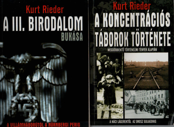 Kurt Rieder - 2 db Kurt Rieder ktet: A III. Birodalom buksa; A koncentrcis tborok trtnete