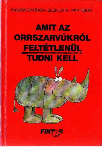 Kaszs Gyrgy - Amit az orrszarvkrl felttlenl tudni kell