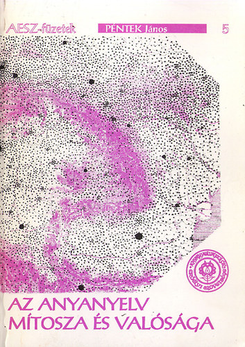 P�ntek J�nos - Az anyanyelv m�tosza �s val�s�ga