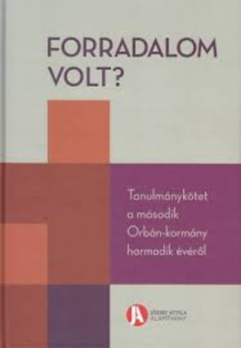 Forradalom volt? - Tanulmnyktet a msodik Orbnkormny harmadik vrl