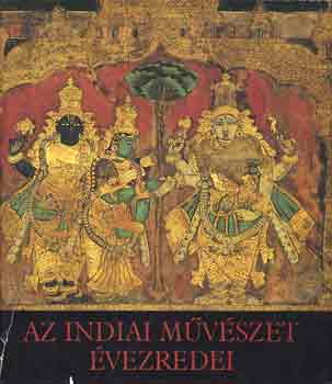 Horv�th Vera - Az indiai m�v�szet �vezredei