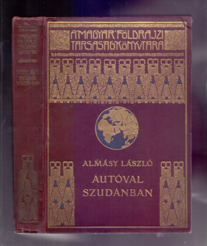Almsy Lszl - Autval Szudnban - Els auts-utazs a Nlus mentn -  Vadszatok angol-egyiptomi Szudnban 1926