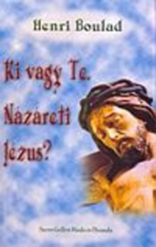 Henri Boulad - Ki vagy Te, Nzrerti Jzus?