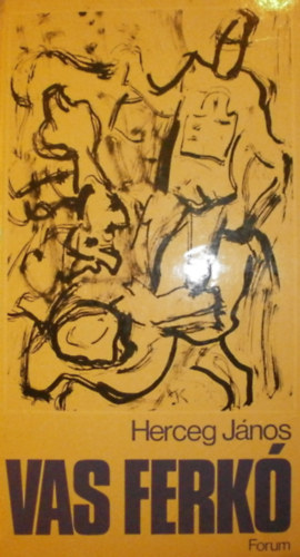 Herceg J�nos - Vas Ferk� �s m�s t�rt�netek