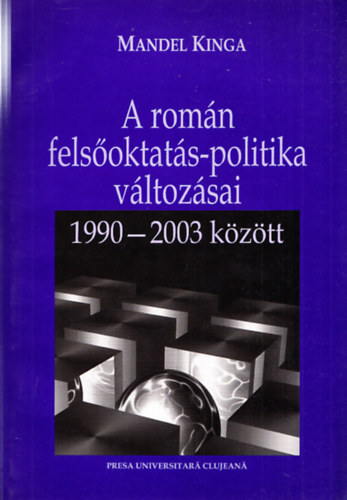 Mandel Kinga - A romn felsoktats-politika vltozsai 1990-2003 kztt