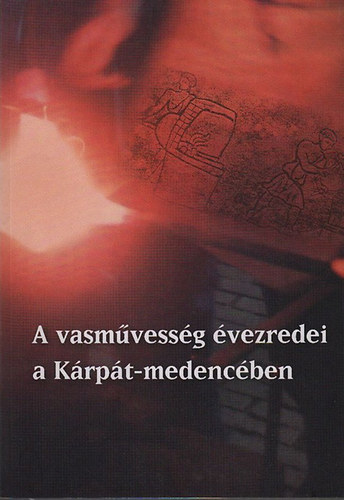 Nagy Zoltn; Szulovszky Jnos - A vasmvessg vezredei a Krpt-medencben