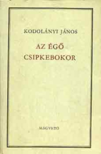 Jólesz László Kodolányi János (szerk.) - Kodolányi: Az égő csipkebokor (I-III. könyv egybeköteve)