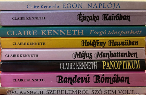 Claire Kenneth - 8 db romantikus Claire Kenneth k�nyv (Egon napl�ja, �jszaka Kair�ban, Forg� t�ncparkett, Holdf�ny Hawaiiban, M�jus Manhattanben, Panoptikum, Randev� R�m�ban, Szerelemr�l sz� sem volt...)