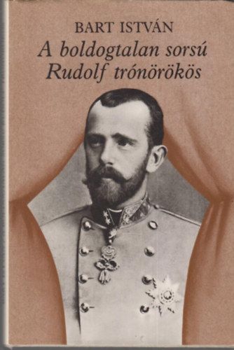 Bart Istvn - A boldogtalan sors Rudolf trnrks