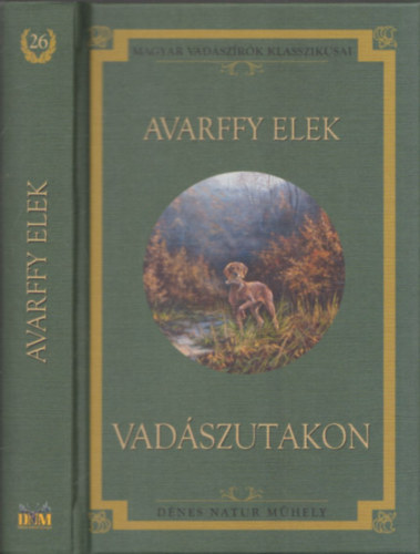 Avarffy Elek - Vadszutakon