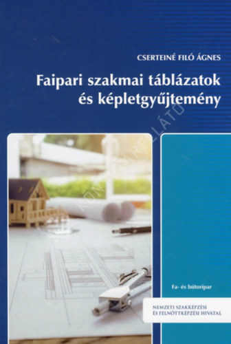 Csertein� Fil� �gnes - Faipari szakmai t�bl�zatok �s k�pletgy�jtem�ny