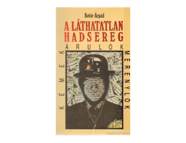 A l�thatatlan hadsereg K�MEK, �RUL�K, MER�NYL�K - HITELES T�RT�NETEK  (cenzur�latlan kiad�s) !!!!