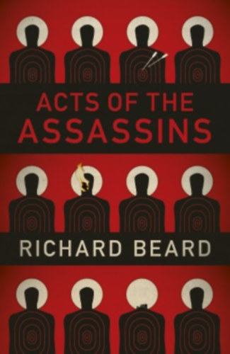 Richard Beard - Acts of the Assassins