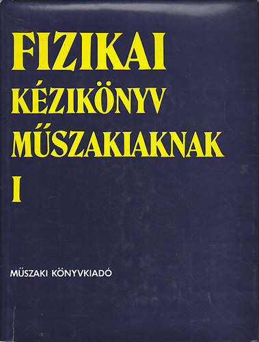 Dr. Antal János - Fizikai kézikönyv műszakiaknak I-II.
