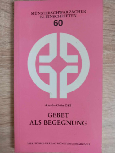 Anselm Gr�n O.S.B. - Gebet als Begegnung