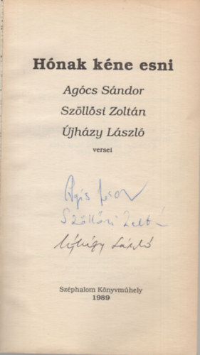 Sz�ll�si Zolt�n, �jh�zy L�szl� Ag�cs S�ndor - H�nak k�ne esni - Ag�cs S�ndor, Sz�ll�si Zolt�n, �jh�zy L�szl� veresei - Dedik�lt - 3 szerz� al��rta