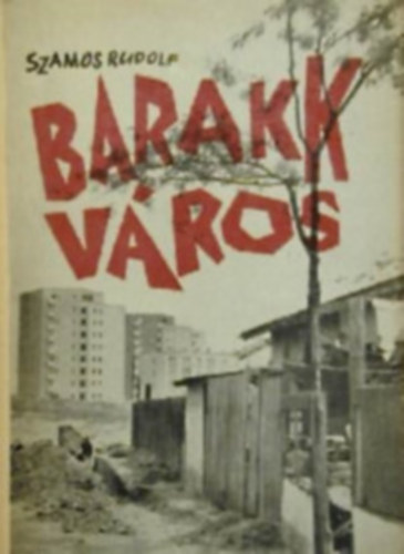 Szamos Rudolf - Barakkv�ros