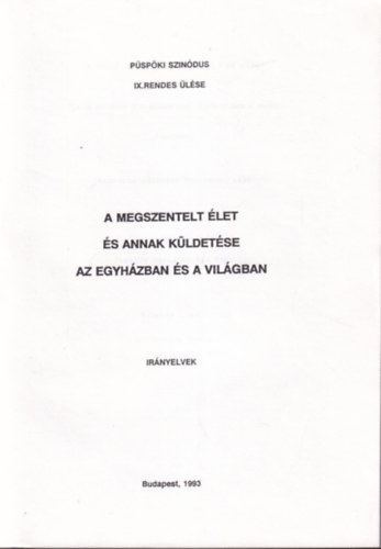 A megszentelt �let �s annak k�ldet�se az egyh�zban �s a vil�gban