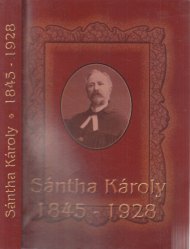 Bakay Pter - Karl Jnosn Csepregi Erzsbet  (szerk.) - Sntha Kroly 1840-1928.